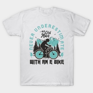 Never Underestimate an Old Man With an EBike T-Shirt